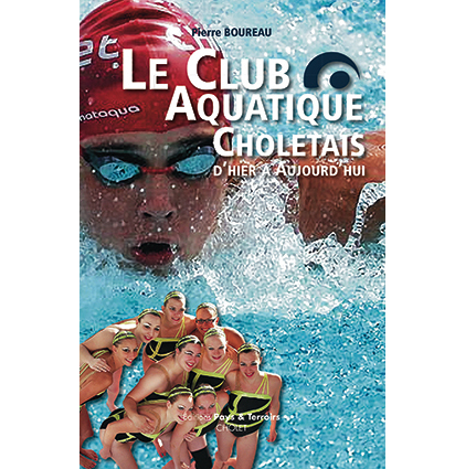 Le Club Aquatique Choletais d'hier à aujourd'hui